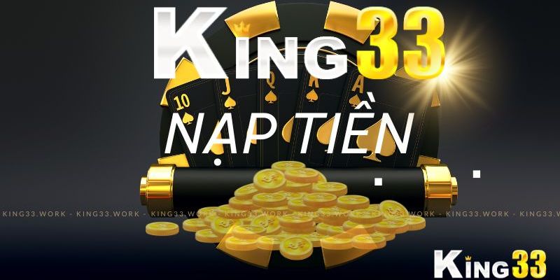 King33 Nạp Tiền